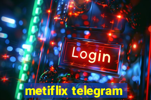 metiflix telegram